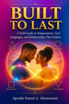 Built to Last: A Field Guide to Temperament, Love Languages, and Relationships That Endure
