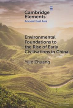 Hardcover Environmental Foundations to the Rise of Early Civilisations in China Book