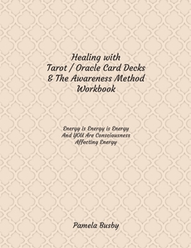 Paperback Healing with Tarot / Oracle & The Awareness Method Workbook: Use your Tarot Decks and Oracle Cards to Heal Emotional Trauma and MORE with this Card Re Book