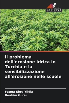 Paperback Il problema dell'erosione idrica in Turchia e la sensibilizzazione all'erosione nelle scuole [Italian] Book