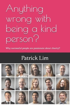 Paperback Anything wrong with being a kind person?: Why successful people are passionate about charity? Book