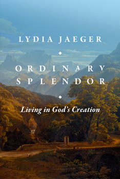 Hardcover Ordinary Splendor: Living in God's Creation Book