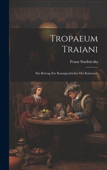 Hardcover Tropaeum Traiani: Ein Beitrag Zur Kunstgeschichte Der Kaiserzeit [German] Book