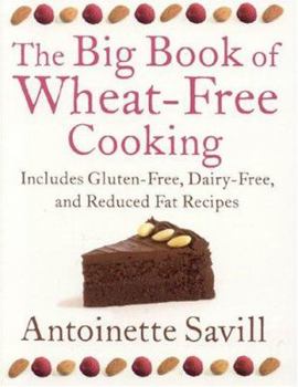 Paperback The Big Book of Wheat-Free Cooking: Includes Gluten-Free, Dairy-Free, and Reduced Fat Recipes Book