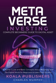 Paperback The Metaverse Investing: Complete Beginners' Guide to Digital Asset Book