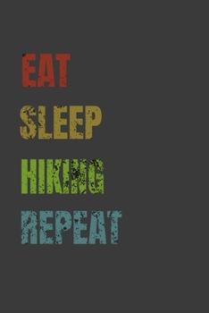 Eat Sleep Hiking Repeat: Lined Notebook / Journal Gift