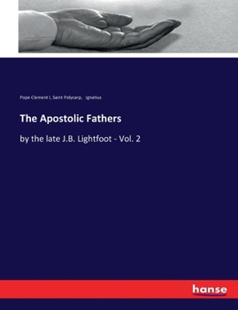 Paperback The Apostolic Fathers: by the late J.B. Lightfoot - Vol. 2 Book