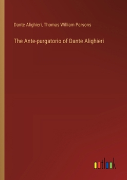 Paperback The Ante-purgatorio of Dante Alighieri Book