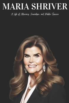 Paperback Maria Shriver: A Life of Advocacy, Journalism, and Public Service Book