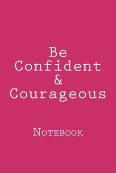 Paperback Be Confident & Courageous: Notebook Book