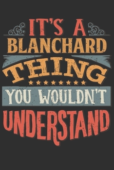 It's A Blanchard You Wouldn't Understand: Want To Create An Emotional Moment For A Blanchard Family Member ? Show The Blanchard's You Care With This Personal Custom Gift With Blanchard's Very Own Fami