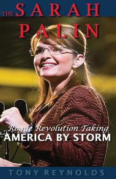 Paperback The SARAH PALIN ROGUE REVOLUTION: Taking AMERICA BY STORM Book