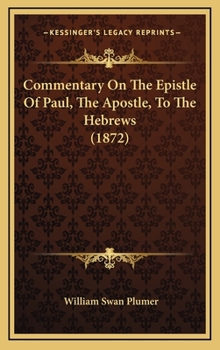 Hardcover Commentary On The Epistle Of Paul, The Apostle, To The Hebrews (1872) Book