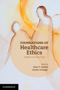 Paperback Foundations of Healthcare Ethics: Theory to Practice Book