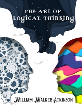 Paperback The Art of Logical Thinking: The Laws Of Reasoning Book