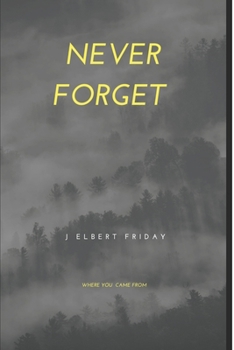 Paperback Never Forget: Where You Came From Book