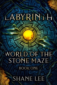Labyrinth: World of the Stone Maze, Book 1 - Book #1 of the World of the Stone Maze