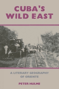 Hardcover Cuba's Wild East: A Literary Geography of Oriente Book