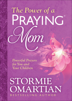 Paperback The Power of a Praying Mom: Powerful Prayers for You and Your Children Book