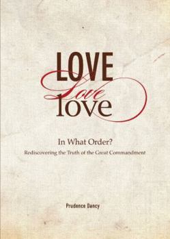 Paperback Love, Love, Love: Rediscovering the Meaning of the Great Commandment by Prudence Dancy (2013-08-02) Book