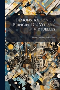 Paperback Démonstration Du Principe Des Vitesses Virtuelles: Considéré Comme Base Fondamentale De La Mécanique Book