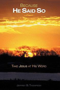 Paperback Because He Said So: Take Jesus at His Word Book