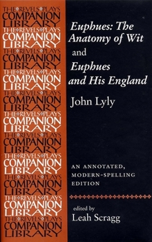 Paperback Euphues: The Anatomy of Wit and Euphues and His England John Lyly: An Annotated, Modern-Spelling Edition Book