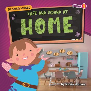 Safe and Sound at Home (Elf Safety Guides)