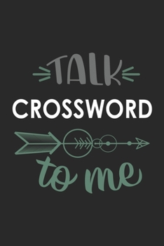 Talk CROSSWORD To Me Cute  CROSSWORD Lovers CROSSWORD OBSESSION Notebook A beautiful: Lined Notebook / Journal Gift, , 120 Pages, 6 x 9 inches , ... Lover, Personalized Journal, Customized Journ