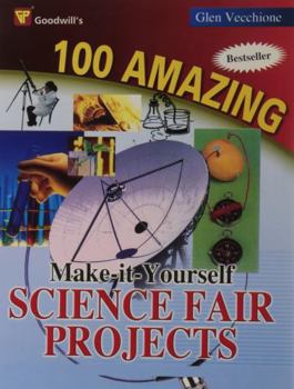 Paperback 100 Amazing Make-It-Yourself Science Fair Projects Book