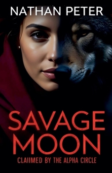 Paperback Savage Moon: Claimed by the Alpha Circle Book