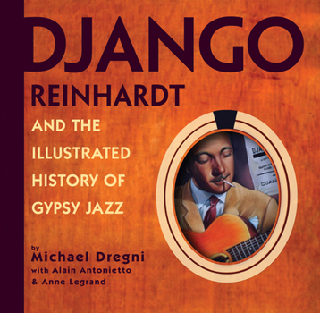 Paperback Django Reinhardt and the Illustrated History of Gypsy Jazz Book