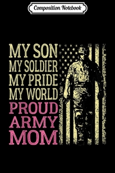 Paperback Composition Notebook: My Son Is A Soldier Proud Army Mom Mother Gift Journal/Notebook Blank Lined Ruled 6x9 100 Pages Book