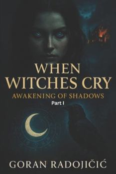 Paperback When Witches Cry: Awakening of Shadows PART I Book