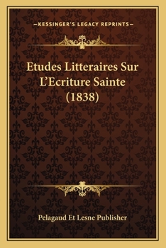 Paperback Etudes Litteraires Sur L'Ecriture Sainte (1838) [French] Book