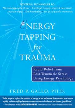 Paperback Energy Tapping for Trauma: Rapid Relief from Post-Traumatic Stress Using Energy Psychology Book
