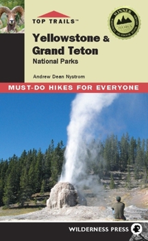 Paperback Top Trails: Yellowstone and Grand Teton: 46 Must-Do Hikes for Everyone Book