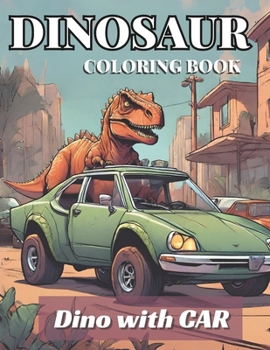 Paperback Dinosaur Coloring Book with Trucks and Cars: Dinosaur Coloring Books for Kids 3-5 (boys coloring book) 56 Design Book