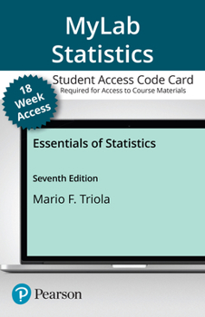 MyLab Statistics with Pearson eText -- 18-Weeks Access Card -- for Essentials of Statistics