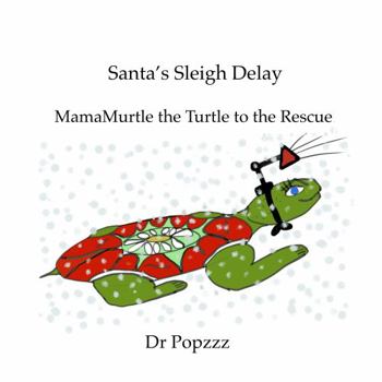 Santa's Sleigh Delay MamaMurtle the Turtle to the Rescue