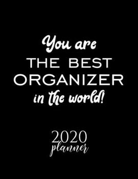 Paperback You Are The Best Organizer In The World! 2020 Planner: Nice 2020 Calendar for Organizer - Christmas Gift Idea for Organizer - Organizer Journal for 20 Book