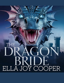 The Dragon Bride - Ella Joy Cooper: A Forbidden Love, a Deadly Secret, and a War on the Horizon