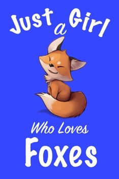 Paperback Just A Girl Who Loves Foxes: journal for girls, notebook for girls, funny gift for girl Book