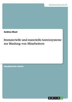 Paperback Immaterielle und materielle Anreizsysteme zur Bindung von Mitarbeitern [German] Book