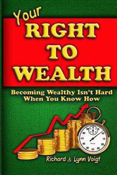 Paperback Your Right To Wealth: Becoming Wealthy Isn't Hard When You Know How Book