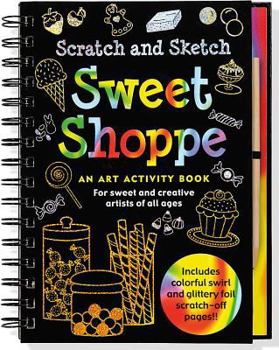 Hardcover-spiral Sweet Shoppe Scratch and Sketch: An Art Activity Book for Sweet and Creative Artists of All Ages Book