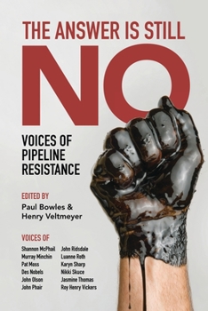 Paperback The Answer Is Still No: Voices of Pipeline Resistance Book