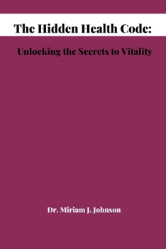 Paperback The Hidden Health Code: Unlocking the Secrets to Vitality Book