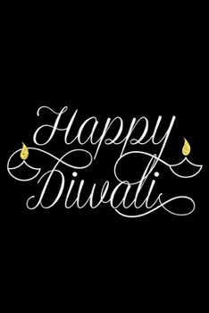 Happy Diwali: Lined Notebook Journal - For Diwali Festival Celebrations - Novelty Themed Gifts