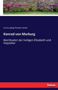 Paperback Konrad von Marburg: Beichtvater der heiligen Elisabeth und Inquisitor [German] Book